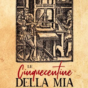 le cinquecentine della mia biblioteca : vol. i (1501 1570)