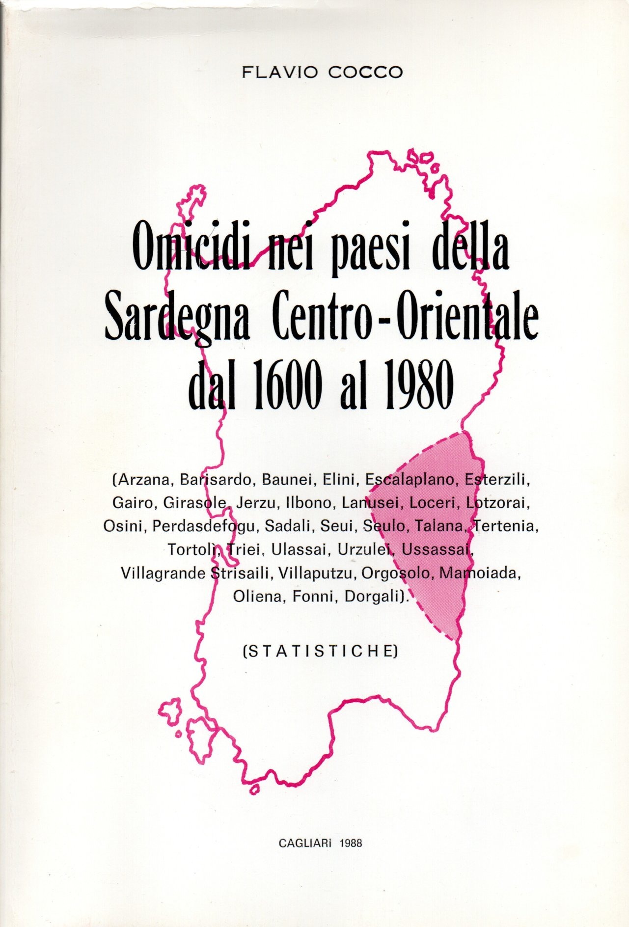 imgi_2_omicidineipaesidellasardegnacentroorientale omicidi nei paesi della sardegna centro orientale dal 1600 al 1980 : arzana, barisardo, baunei, elini, escalaplano, esterzili, gairo, girasole, jerzu, ilbono, lanusei, loceri, lotzorai, osini, perdasdefogu, sadali, seui, seulo, talana, tertenia, tortoli,
