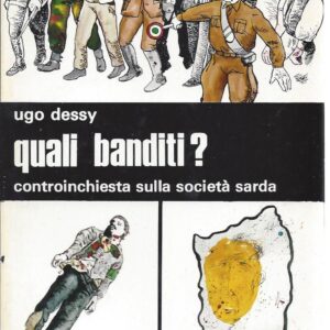 {quali banditi? : controinchiesta sulla societa sarda} 1 / ugo dessy