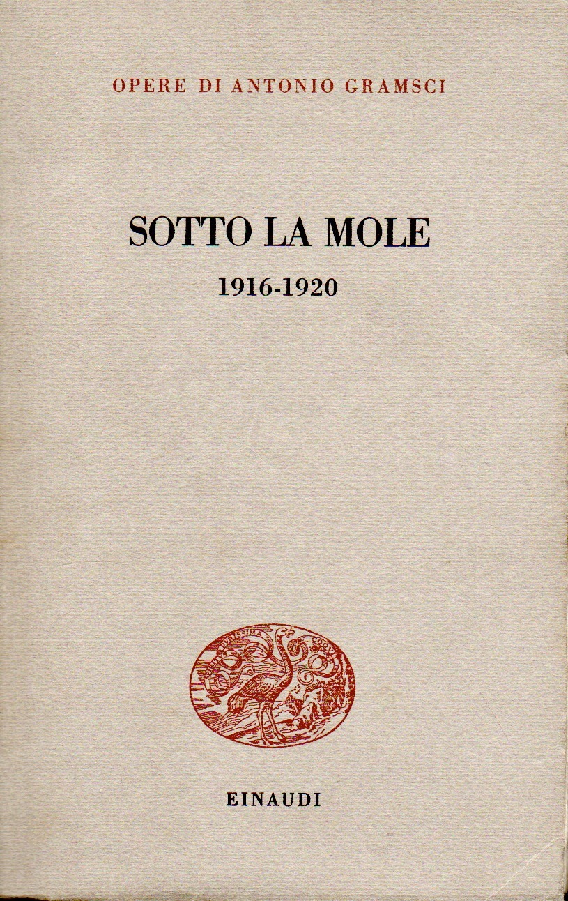 imgi_2_sottolamole sotto la mole : 1916 1920 / antonio gramsci