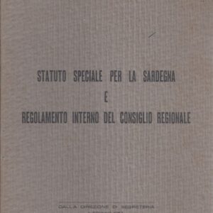 statuto speciale per la sardegna e regolamento interno del consiglio regionale / consiglio regionale della sardegna
