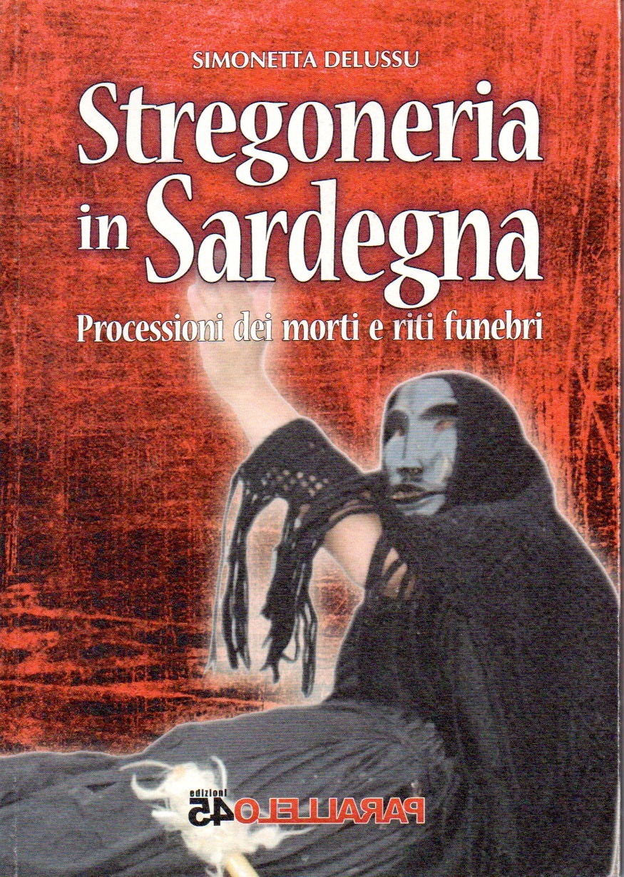 imgi_2_stregoneriainsardegna stregoneria in sardegna : processione dei morti e riti funebri : cenni di religiosità precristiana e quadro storico, le donne sciamano e i riti magici: espressioni linguistiche e la gestualità, elementi di contrasto alla cultura popolare, il cristianesimo
