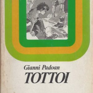 tottoi / gianni padoan ; presentazione di fulco pratesi ; appendice di alberto la rosa