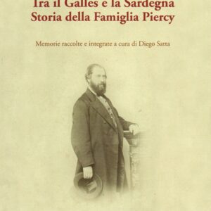 tra il galles e la sardegna : storia della famiglia piercy / giorgina mameli piercy giustiniani ; memorie raccolte e integrate a cura di diego satta