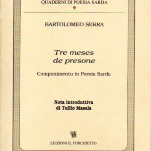 tre meses de presone : componimentu in poesia sarda / bartolomeo serra ; nota introduttiva di tullio masala