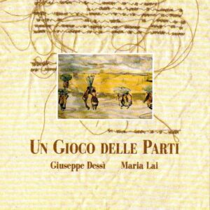 un gioco delle parti / giuseppe dessì, maria lai