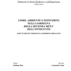 uomo, ambiente e istituzioni nella sardegna della seconda metà dell'ottocento : sfruttamento forestale idraulico / consuelo costa [tesi di laurea]
