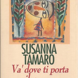 va' dove ti porta il cuore / susanna tamaro