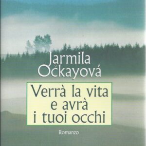 verra la vita e avra i tuoi occhi / jarmila ockayova