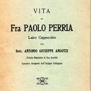 vita di fra paolo perria laico cappuccino : il taumaturgo di cuglieri / del dott. antonio giuseppe angotzi
