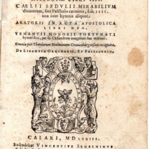 iuuenci hispani euangelicae historiae libri 4. caelii sedulii mirabilium diuinorum, siue paschalis carminis, lib. 4. una cum hymnis aliquot. aratoris in acta apostolica libri duo. venantii honorii fortunati hymni duo, per g. cassandrum integritati suæ res