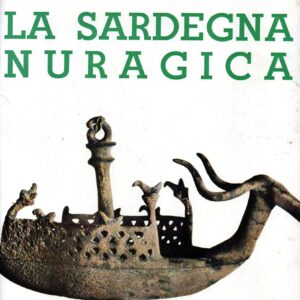 nuragic sardinia: a civilization that rises again / raimondo carta raspi