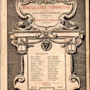 miscellanea tassoniana di studi storici e letterari : pubblicata nella festa della fossalta, 28 giugno 1908 / a cura di tommaso casini e di venceslao santi ; con prefazione di giovanni pascoli