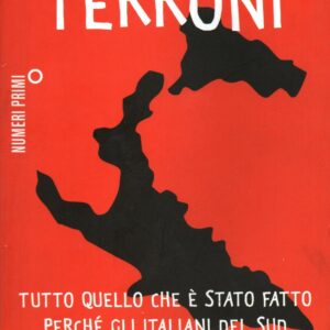terroni: everything that was done to make southern italians become southerners / pino aprile