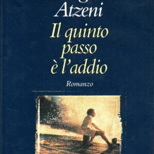 il quinto passo è l'addio : romanzo / sergio atzeni