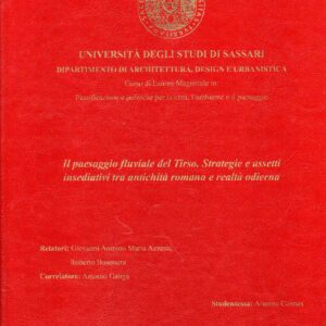 il paesaggio fluviale del tirso. strategie e assetti insediativi tra antichità romana e realtà odierna / arianna cannas [tesi di laurea]